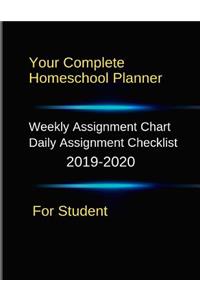 Your Complete Homeschool Planner: Weekly Assignment Chart: Daily Assignment Checklist: 2019 -2020. for Student.