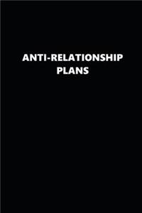 2019 Weekly Planner Funny Anti-Relationship Plans Black White 134 Pages