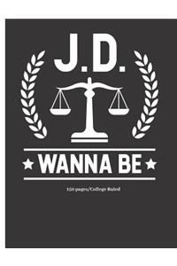 J.D. Wanna Be - 150 Pages - College Ruled