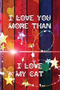 I Love You More Than I Love My Cat