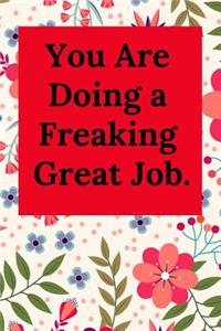 You Are Doing a Freaking Great Job.