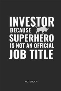Investor Because Superhero Is Not an Official Job Title Notizbuch