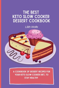 Best Keto Slow Cooker Dessert Cookbook