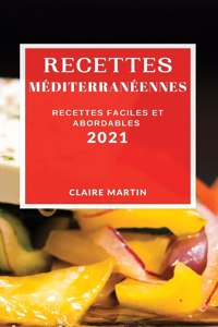 Recettes Méditerranéennes 2021 (Mediterranean Recipes 2021 French Edition)