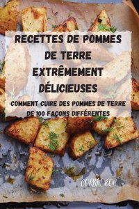 Recettes de Pommes de Terre Extrêmement Délicieuses