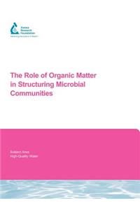The Role of Organic Matter in Structuring Microbial Communities