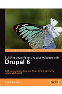 Building Powerful and Robust Websites with Drupal 6