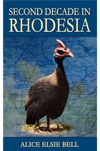 Second Decade in Rhodesia