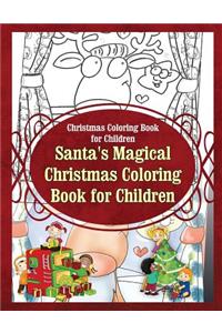 Christmas Coloring Book for Children Santa's Magical Christmas Coloring Book for