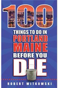100 Things to Do in Portland, Maine Before You Die