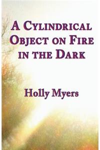 A Cylindrical Object on Fire in the Dark
