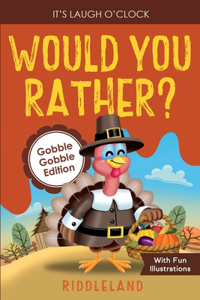 It's Laugh O'Clock - Would You Rather? Gobble Gobble Edition