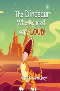 Dinosaur Who Roared Very Loud