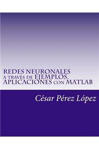Redes Neuronales a Traves de Ejemplos. Aplicaciones Con MATLAB