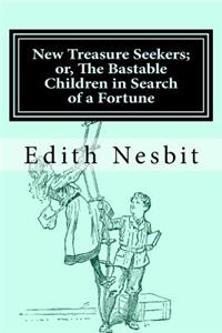 New Treasure Seekers; Or, the Bastable Children in Search of a Fortune