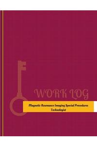 Magnetic Resonance Imaging Special Procedures Technologist Work Log