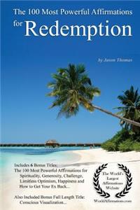 Affirmation the 100 Most Powerful Affirmations for Redemption - With 6 Positive Daily Self Affirmation Bonus Books on Spirituality, Generosity, Challenge, Limitless Optimism, Happiness & Get Ex Back