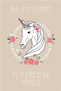 Be a Unicorn in a Field of Horses Journal (Beige)