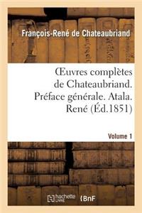 Oeuvres Complètes de Chateaubriand. Vol 1. Préface Générale. Atala. René