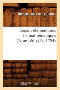 Leçons Élémentaires de Mathématiques (Nouv. Éd.) (Éd.1784)