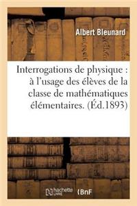 Interrogations de Physique: À l'Usage Des Élèves de la Classe de Mathématiques Élémentaires...