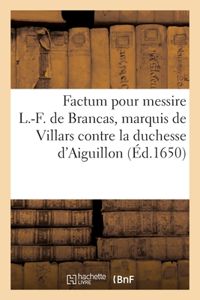 Factum Pour Messire Louis-François de Brancas, Marquis de Villars, Qui Est Appelant Et Intimé