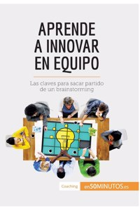 Aprende a innovar en equipo