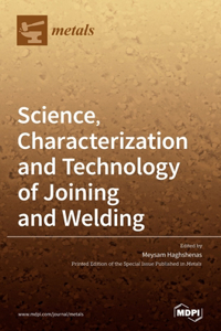 Science, Characterization and Technology of Joining and Welding