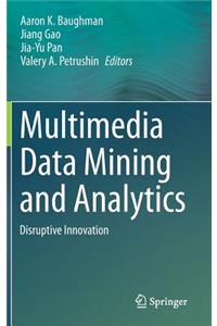 Multimedia Data Mining and Analytics