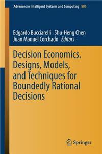 Decision Economics. Designs, Models, and Techniques for Boundedly Rational Decisions