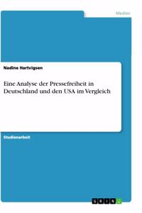 Eine Analyse der Pressefreiheit in Deutschland und den USA im Vergleich