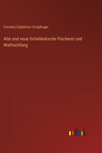 Alte und neue Grönländische FIscherei und Walfischfang