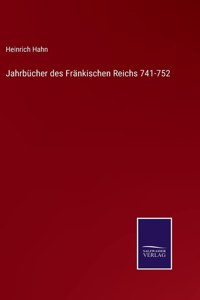 Jahrbücher des Fränkischen Reichs 741-752