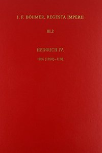 Die Regesten des Kaiserreichs unter Heinrich IV. 1056 (1050)-1106