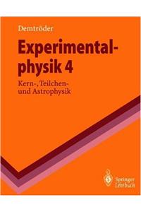 Experimentalphysik 4: Kern-, Teilchen- Und Astrophysik