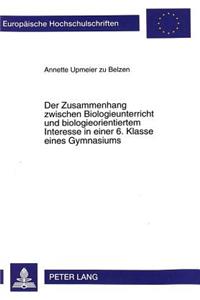 Der Zusammenhang Zwischen Biologieunterricht Und Biologieorientiertem Interesse in Einer 6. Klasse Eines Gymnasiums