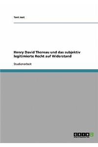 Henry David Thoreau und das subjektiv legitimierte Recht auf Widerstand