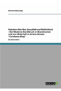 Debatten über Ehe, Sexualität und Weiblichkeit - Der Moderne Durchbruch in Skandinavien und sein Widerhall in Amalie Skrams "Constance Ring"