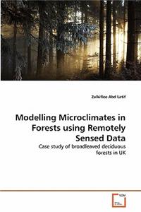 Modelling Microclimates in Forests using Remotely Sensed Data