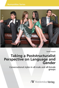 Taking a Poststructuralist Perspective on Language and Gender