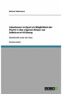 Intentionen im Sport als Möglichkeit der Flucht in den eigenen Körper zur Selbstverwirklichung