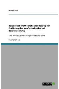 Zeitallokationstheoretischer Beitrag zur Erklärung des Kaufentscheides bei Berufskleidung