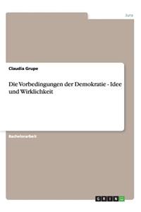 Die Vorbedingungen der Demokratie - Idee und Wirklichkeit