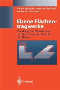 Ebene Flachentragwerke: Grundlagen Der Modellierung Und Berechnung Von Scheiben Und Platten