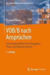 Vob/B Nach Anspruchen: Entscheidungshilfen Fur Auftraggeber, Planer Und Bauunternehmen