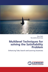 Multilevel Techniques for solving the Satisfiability Problem