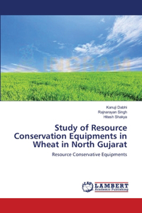 Study of Resource Conservation Equipments in Wheat in North Gujarat