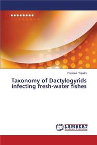 Taxonomy of Dactylogyrids infecting fresh-water fishes