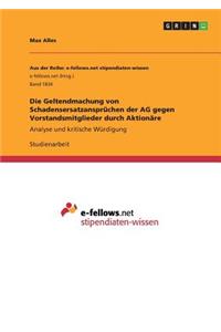 Geltendmachung von Schadensersatzansprüchen der AG gegen Vorstandsmitglieder durch Aktionäre: Analyse und kritische Würdigung