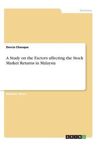 Study on the Factors affecting the Stock Market Returns in Malaysia